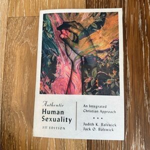 Authentic Human Sexuality: An Integrated Christian Approach by Balswick, Judith